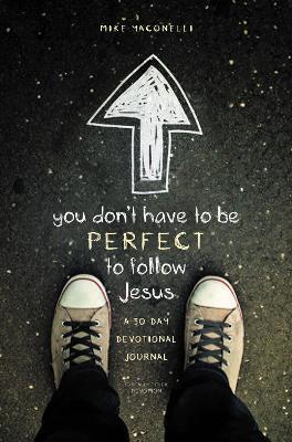 You Don't Have to Be Perfect to Follow Jesus : A 30-Day Devotional Journal