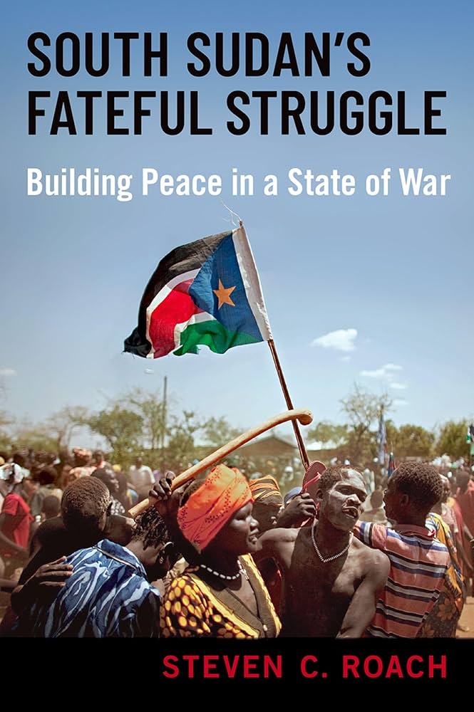 South Sudan's Fateful Struggle book by Steven C. Roach