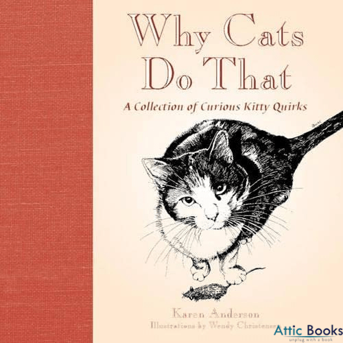 Why Cats Do That: A Collection of Curious Kitty Quirks
