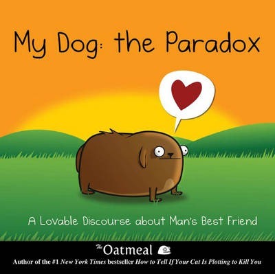 My Dog: The Paradox : A Lovable Discourse about Man's Best Friend