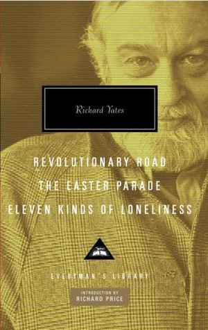 Revolutionary Road ,The Easter Parade ,Eleven Kinds of Loneliness book by Richard Yates