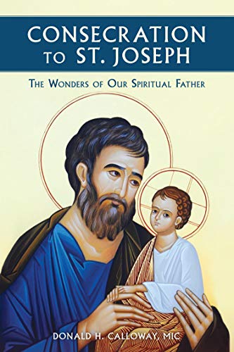 Consecration to St. Joseph: The Wonders of Our Spiritual Father book by Donald H. Calloway