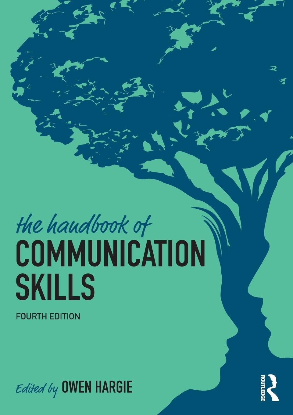 The Handbook of Communication Skills book by Owen Hargie (Fourth Edition)