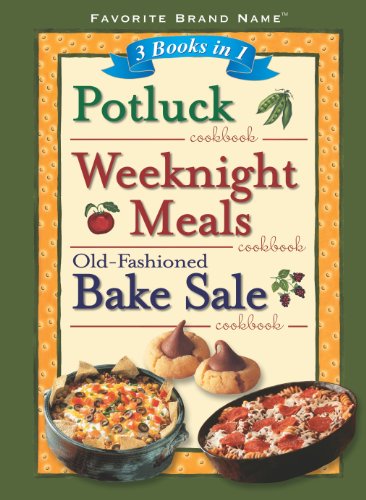 3 Books in 1: Potluck/Weeknight Meals/Old-Fashioned Bake Sale Cookbook