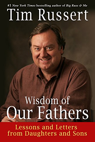 Wisdom Of Our Fathers by Tim Russert
