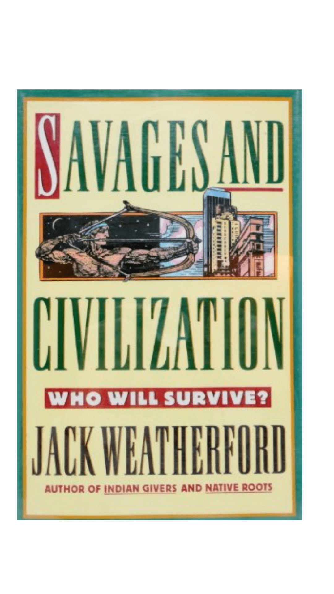 Savages and Civilization by Jack Weatherford