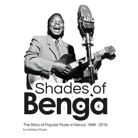 Shades of Benga: The Story of Popular Music in Kenya : 1946-2016 book by Tabu Osusa