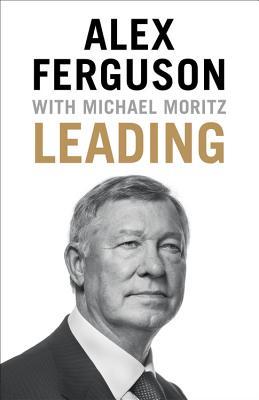 Leading: Learning from Life and My Years at Manchester United book by Alex Ferguson
