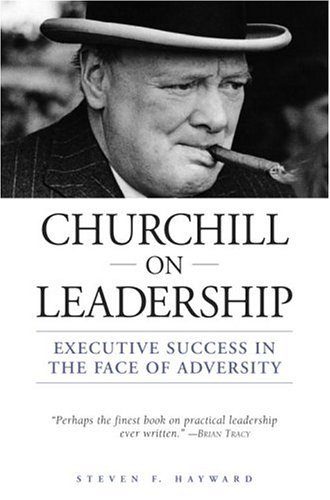 Churchill on Leadership: Executive Success in the Face of Adversity book by Steven F. Hayward