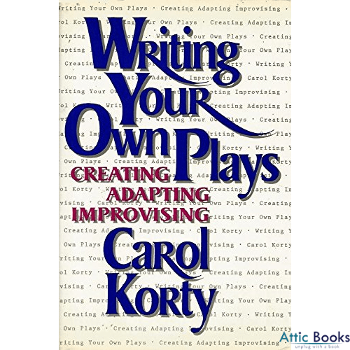 Writing Your Own Plays : Creating, Adapting, Improvising