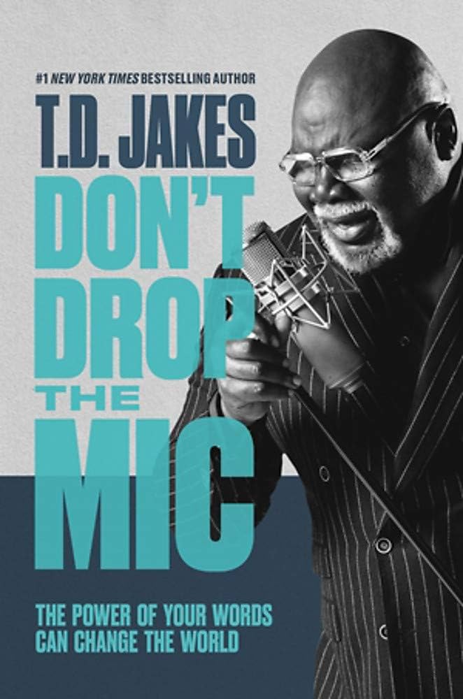 Don't Drop the Mic: The Power of Your Words Can Change the World book by T.D. Jakes