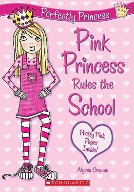 Perfectly Princess #1: Pink Princess Rules the School