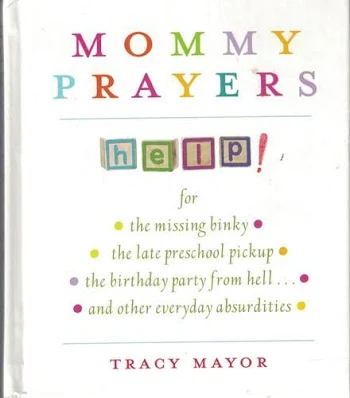 Mommy Prayers: Help! Book By Tracy Mayor