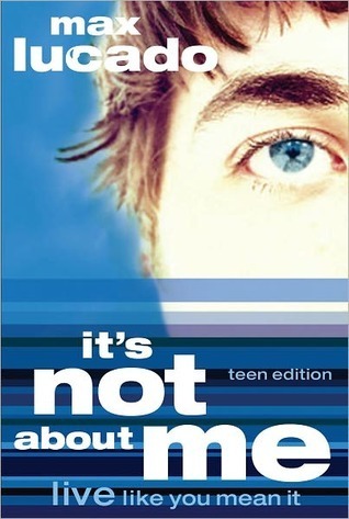 It's Not About Me: Live Like You Mean It book by Max Lucado