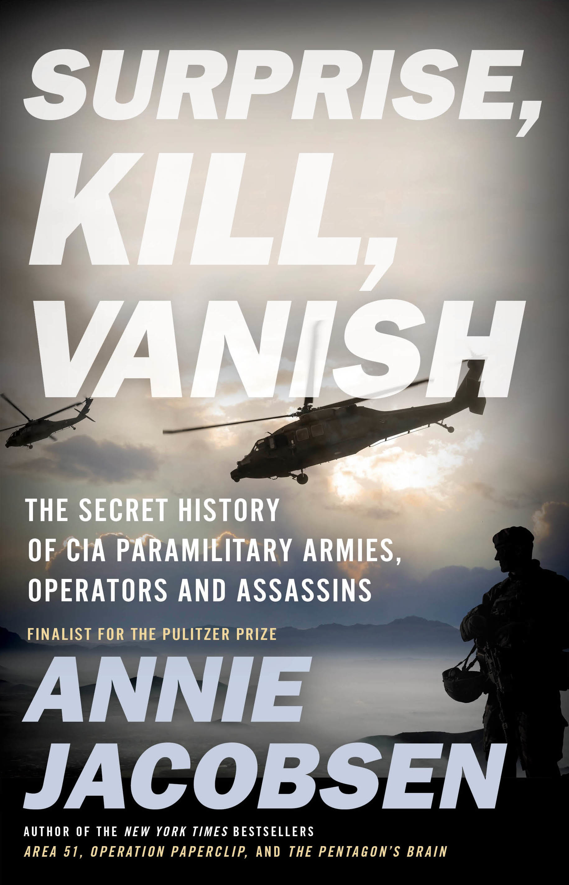 Surprise, Kill, Vanish: The Secret History Of CIA Paramilitary Armies, Operators, And Assassins book by Annie Jacobsen
