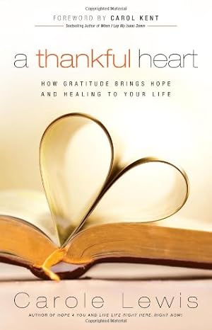 A Thankful Heart: How Gratitude Brings Hope And Healing To Your Life book by Carole Lewis