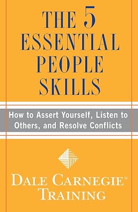 The 5 Essential People Skills: How to Assert Yourself, Listen to Others, and Resolve Conflicts book by Dale Carnegie