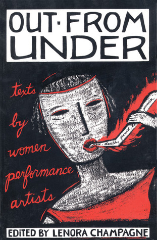 Out from Under: Texts by Women Performance Artists