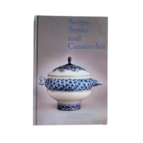 Soups, Stews and Casseroles - Food Writers' Favorites (Quick & Easy Recipes)