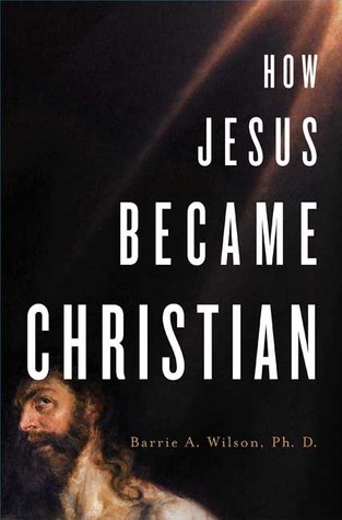 How Jesus Became Christian book by Barrie Wilson