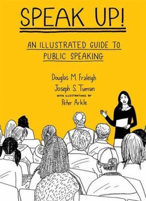 Speak Up: An Illustrated Guide to Public Speaking book by Douglas M. Fraleigh