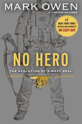 No Hero: The Evolution of a Navy SEAL book by Mark Owen