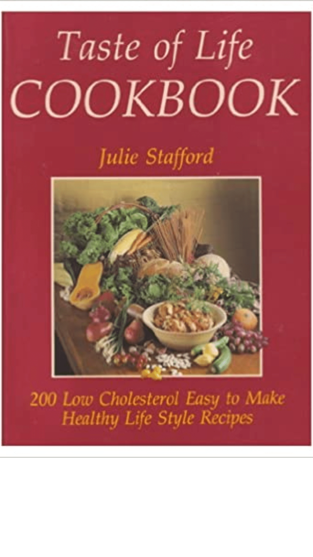 Taste of Life Cookbook : 200 Low Cholesterol Easy to Make Healthy Life Style Recipes