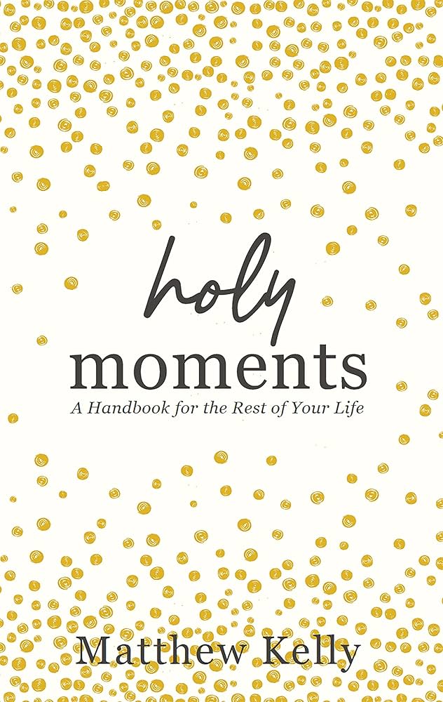 Holy Moments book by Matthew Kelly