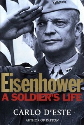 Eisenhower : A Soldier's Life / Carlo D'Este.