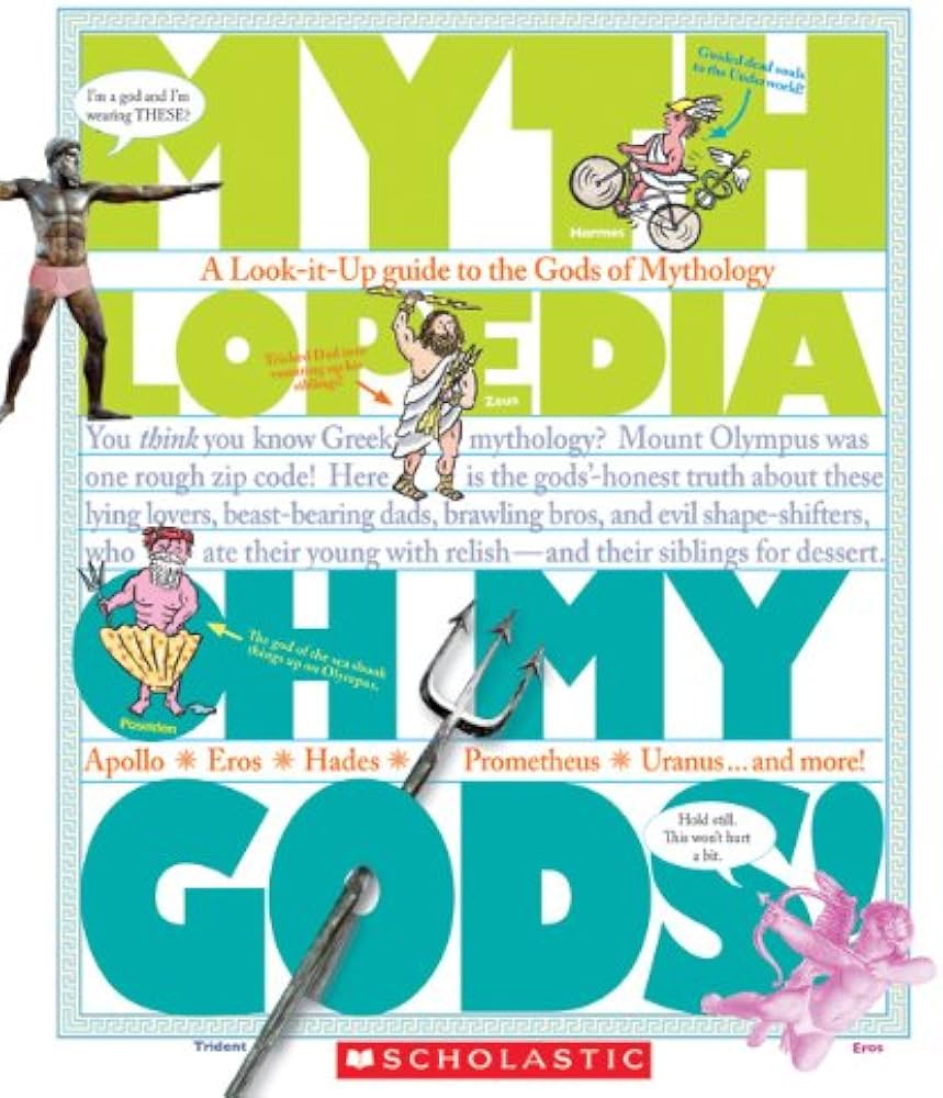 Oh My Gods! (Mythlopedia): A Look-It-Up Guide to the Gods of Mythology