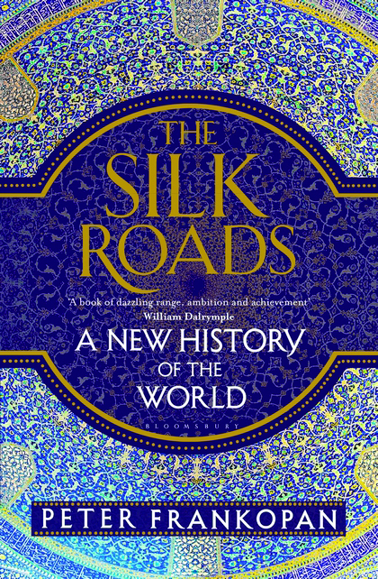 The Silk Roads: A New History of the World book by Peter Frankopan