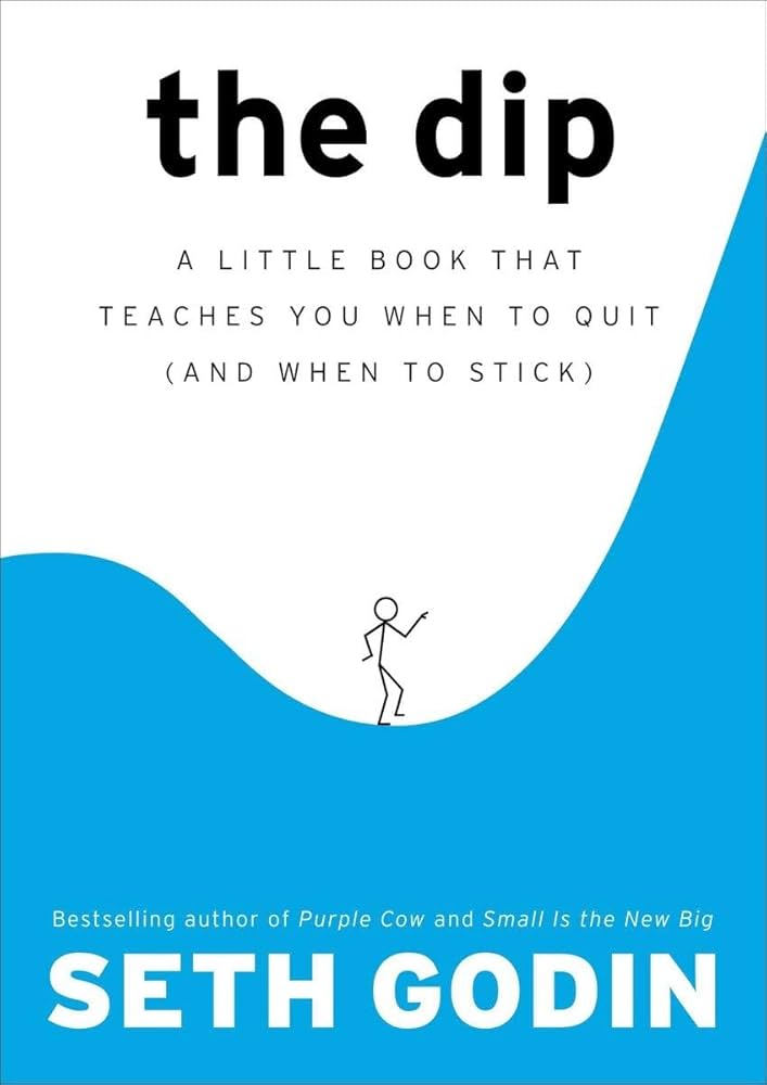 The Dip: A Little Book That Teaches You When to Quit book by Seth Godin