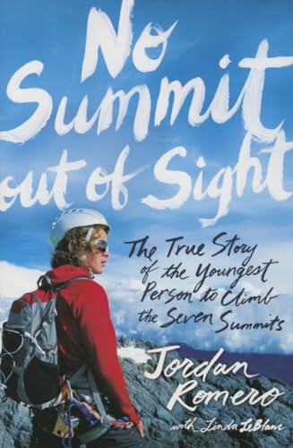 No Summit out of Sight: The True Story of the Youngest Person to Climb the Seven Summits book by Jordan Romero