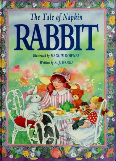The Tale of Napkin Rabbit by A.J. Wood