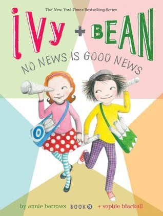 Ivy & Bean #8: No News Is Good News book by Annie Barrows