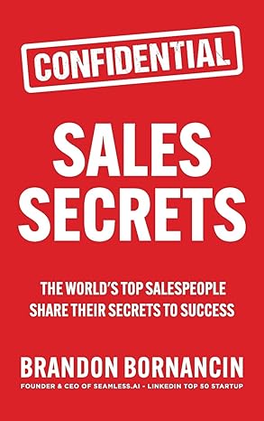 Sales Secrets: The World's Top Sales Experts Share Their Secrets to Success book by Brandon Bornancin