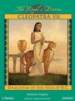 The Royal Diaries: Cleopatra VII: Daughter of the Nile - 57 B.C. book by Kristiana Gregory