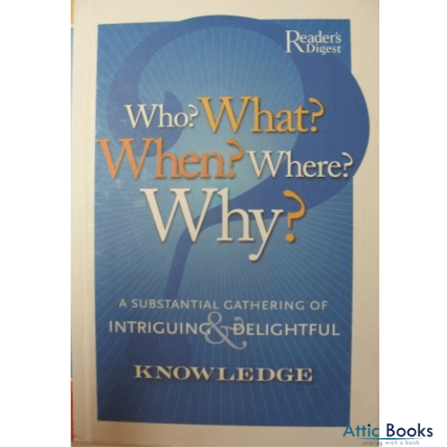 Who? What? When? Where? Why? : A Substantial Gathering of Intriguing & Delightful Knowledge