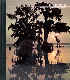 The Bayous : The American Wilderness/Time-Life Books By Peter Feibleman
