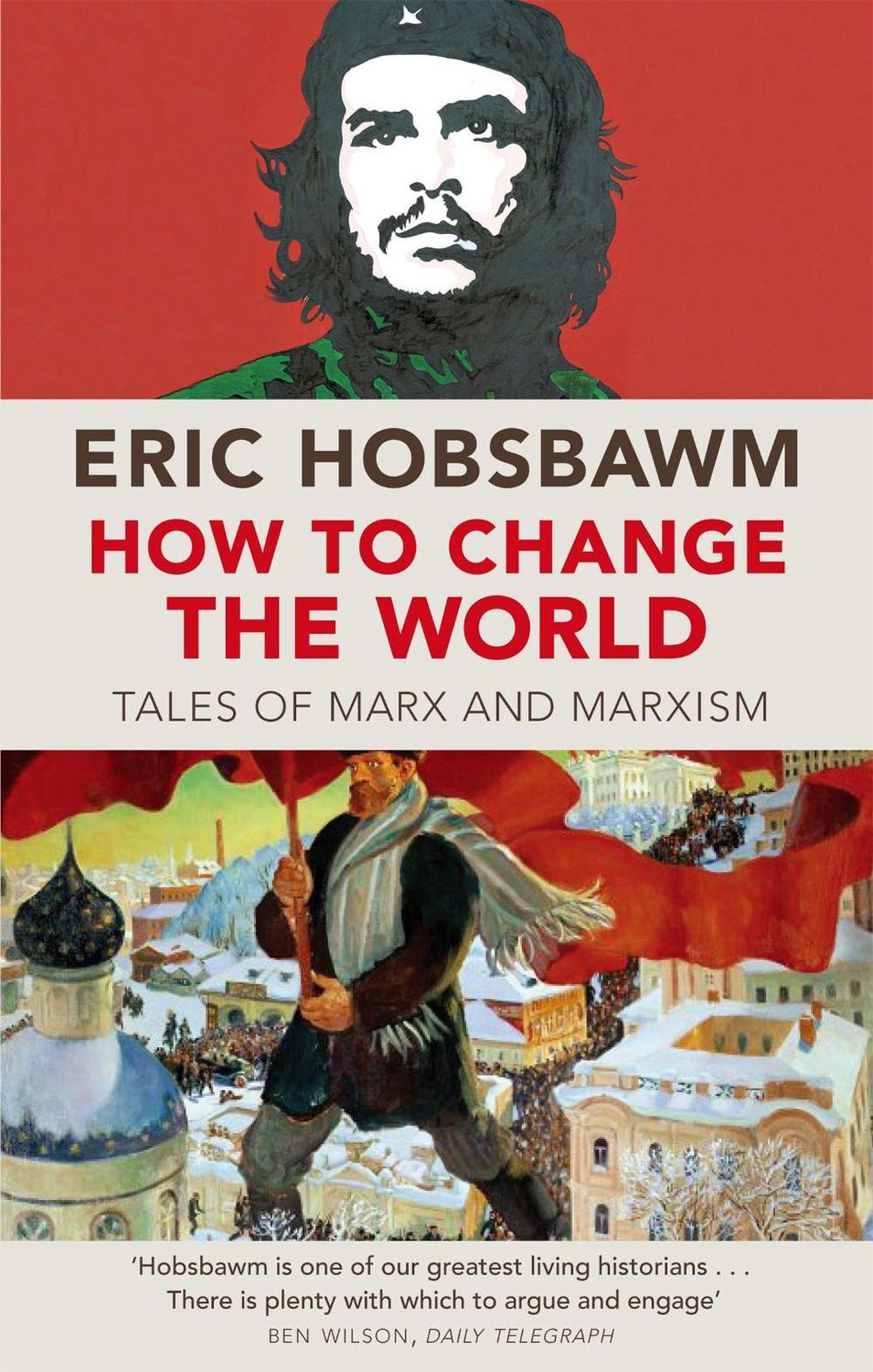 How to Change the World: Tales of Marx and Marxism book by Eric Hobsbawm