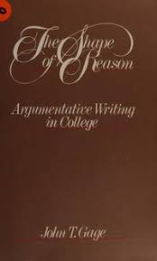 The Shape of Reason: Argumentative Writing in College book by John T. Gage