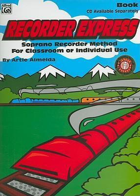 Recorder Express : Soprano Recorder Method for Classroom or Individual Use