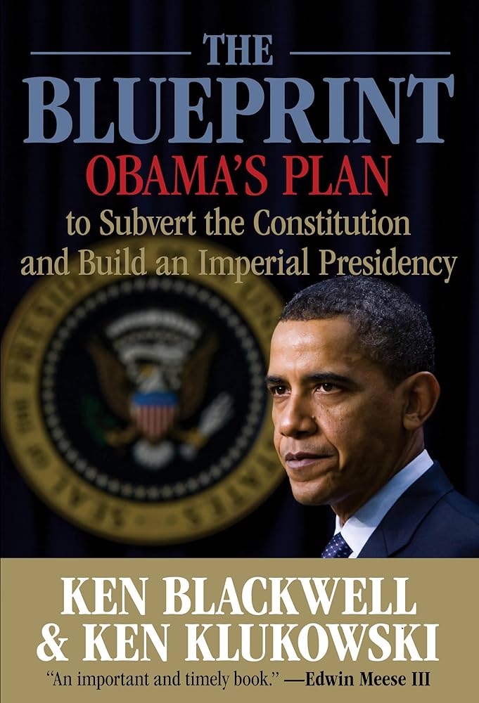 The Blueprint: Obama's Plan to Subvert the Constitution and Build an Imperial Presidency book by Ken Blackwell