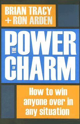 The Power of Charm: How to Win Anyone Over in Any Situation book by Brian Tracy