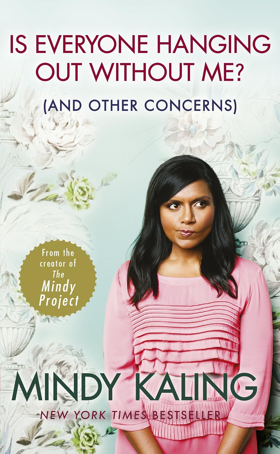 Is Everyone Hanging Out Without Me? (And Other Concerns) Book By Mindy Kaling
