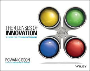 The Four Lenses of Innovation: A Power Tool for Creative Thinking book by Rowan Gibson