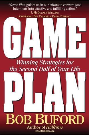 Game Plan: Winning Strategies for the Second Half of Your Life book by Bob Buford