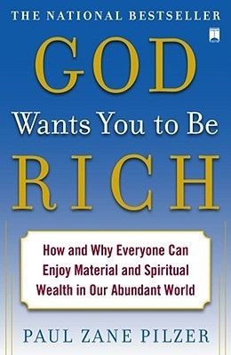 God Wants You to Be Rich: How and Why Everyone Can Enjoy Material and Spiritual Wealth in Our Abundant World book by Paul Zane Pilzer