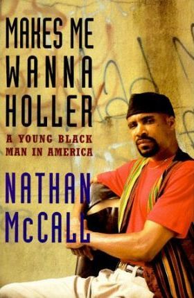 Makes Me Wanna Holler: : A Young Black Man in America