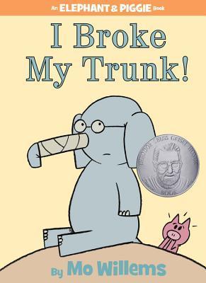 I Broke My Trunk! (An Elephant and Piggie Book) by Mo Willems